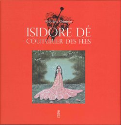 画像1: ISIDORE DÉ  COUTURIER DES FÉES（妖精たちの仕立屋　イジドール・デ）翻訳付