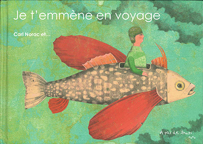Je t’emmène en voyage（旅－40人のイラストレーターが描く）